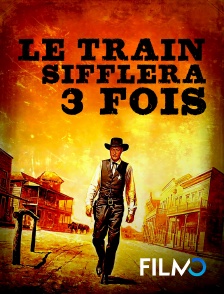 FilmoTV - Le train sifflera trois fois