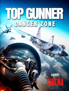 Molotov Channels Cinéma - Top Gunner : Danger Zone