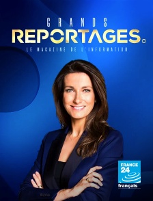 France 24 - Grands reportages