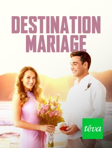 Téva - Destination mariage