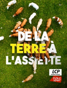 LCP Public Sénat - De la terre à l'assiette