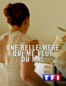 TF1 - Une belle-mère qui me veut du mal