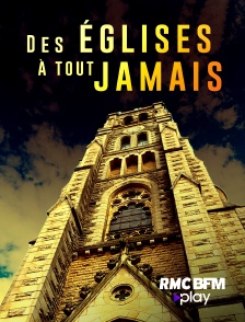 RMC BFM Play - Des églises à tout jamais