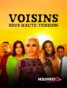 Nollywood Replay - Voisins sous haute tension