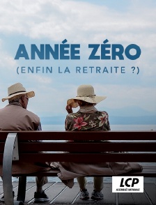 LCP 100% - Année zéro (enfin la retraite ?)