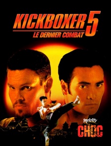 Molotov Channels CHOC - Kickboxer 5 : le dernier combat