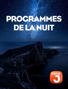 Canal J - Programmes de la nuit