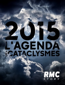 RMC Story - 2015 : l'agenda des cataclysmes