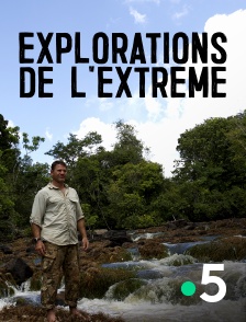 France 5 - Explorations de l'extrême