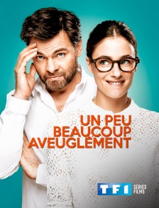 TF1 Séries Films - Un peu, beaucoup, aveuglément