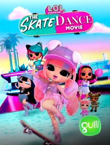 Gulli - LOL Surprise! The Skate Dance Movie en replay