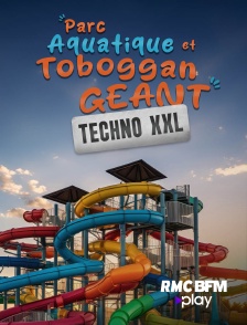 RMC BFM Play - Parc aquatique et toboggan géant: Techno XXL en replay