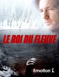 Emotion'L - Le roi du fleuve