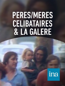 INA - Pères/mères célibataires & la galère