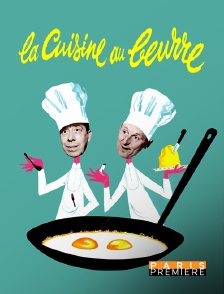 Paris Première - La cuisine au beurre