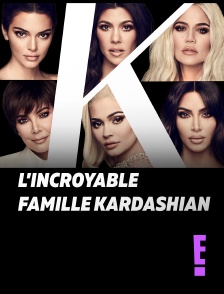 E! - L'incroyable Famille Kardashian en replay