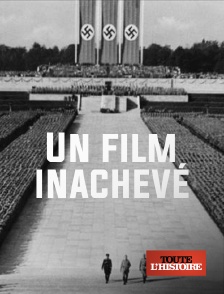 Toute l'Histoire - Un film inachevé