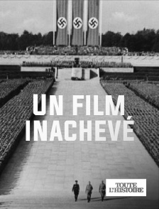 Toute l'Histoire - Un film inachevé