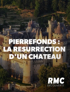 RMC Découverte - Pierrefonds : La résurrection d'un château