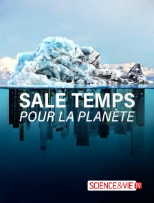 Science et Vie TV - Sale temps pour la planète