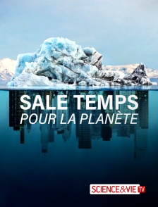 Science et Vie TV - Sale temps pour la planète