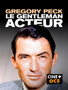 CINÉ Cinéma - Gregory Peck, le gentleman acteur