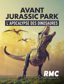 RMC Découverte - Avant Jurassic Park: L'apocalypse des Dinos