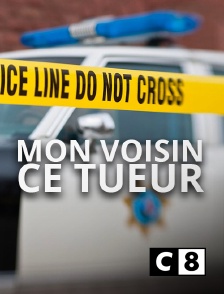 C8 - Mon voisin, ce tueur