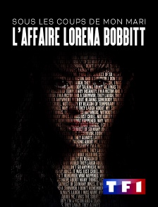 TF1 - Sous les coups de mon mari : L'affaire Lorena Bobbitt