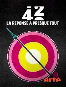 Arte - 42, la réponse à presque tout