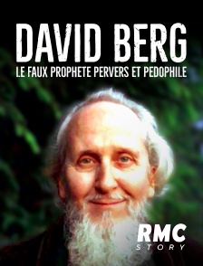 RMC Story - David Berg : Le faux prophète pervers et pédophile