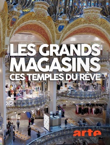 Arte - Les grands magasins, ces temples du rêve