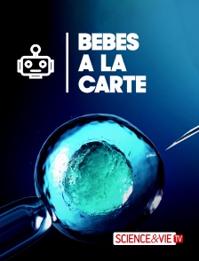 Science et Vie TV - Bébés à la carte