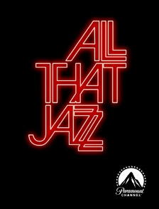 Paramount Channel - All That Jazz : que le spectacle commence