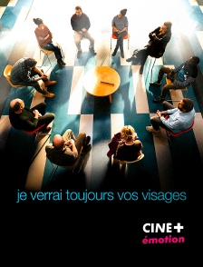 CINE+ Emotion - Je verrai toujours vos visages