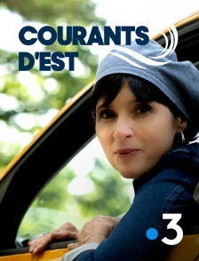 France 3 - Courants d'Est