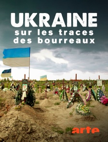 Arte - Ukraine : Sur les traces des bourreaux en replay