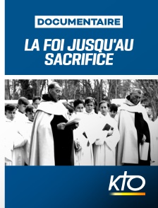 KTO - La Foi jusqu'au sacrifice