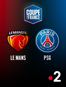 France 2 - Football - 8e de finale de Coupe de France : Le Mans / PSG