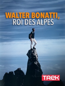 Trek - Walter Bonatti, roi des Alpes