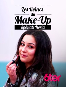 6ter - Les Reines du make-up : spéciale Horia