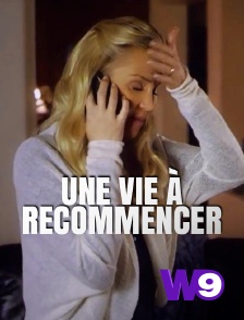 W9 - Une vie à recommencer