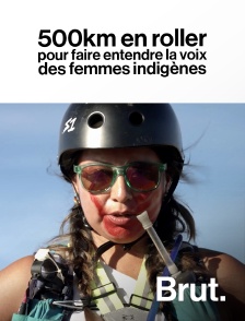 Brut - 500km en roller pour faire entendre la voix des femmes indigènes