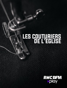 RMC BFM Play - Les couturiers de l'Eglise