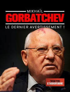 Toute l'Histoire - Mikhaïl Gorbatchev - Le dernier avertissement !