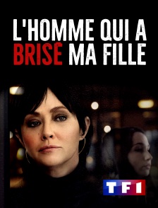 TF1 - L'homme qui a brisé ma fille