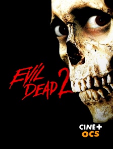 CINÉ Cinéma - Evil Dead 2