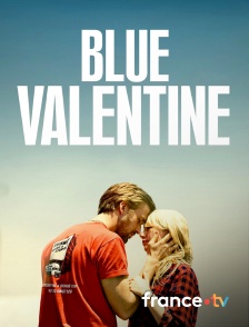 France.tv - Blue Valentine en replay