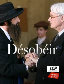 LCP Public Sénat - Désobéir