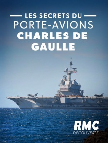 RMC Découverte - Les secrets du porte-avions Charles de Gaulle en replay